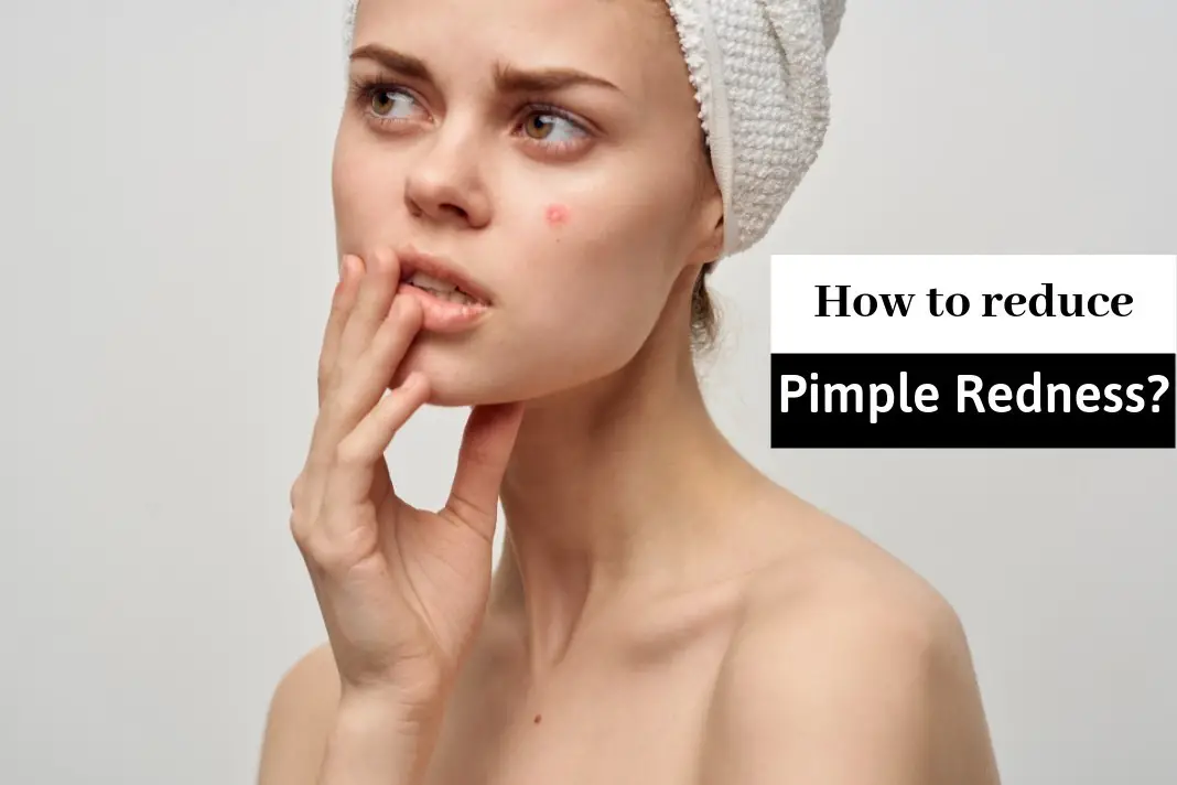 Pimples on redness reduce to to put what How to